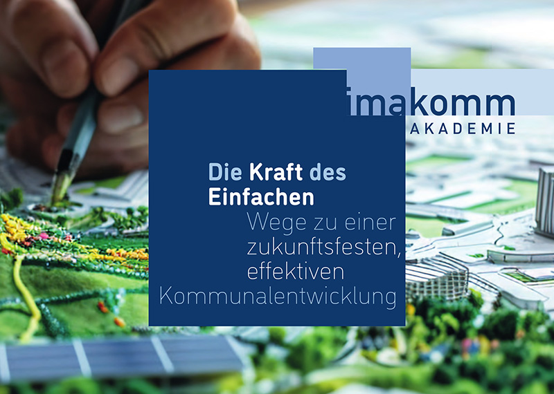Die Kraft des Einfachen – Wege zu einer zukunftsfesten, effektiven Kommunalentwicklung